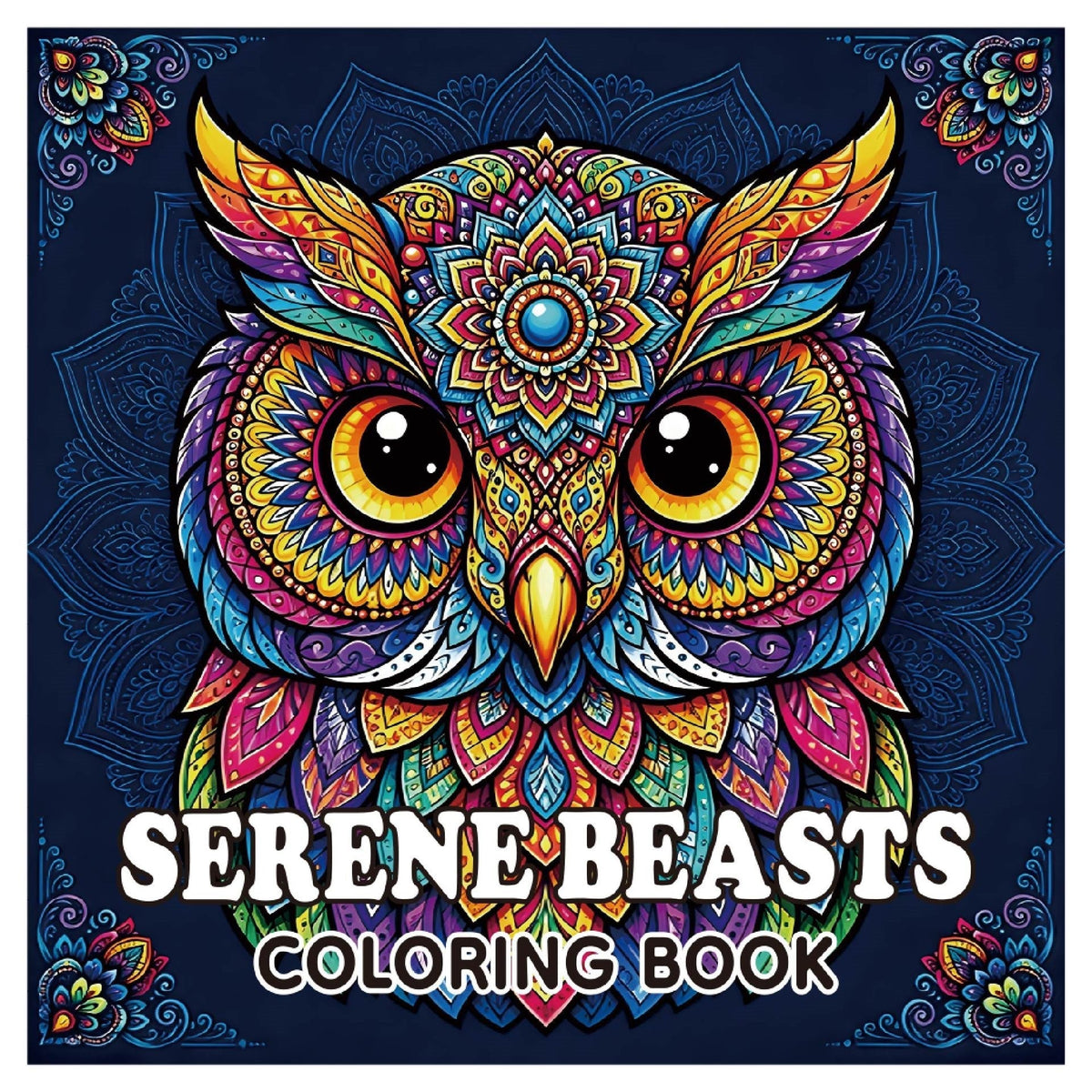 Coloring book with a vivid multicolored owl and intricate mandala feathers on a dark blue cover, titled “Serene Beasts” Coloring Books for Adults